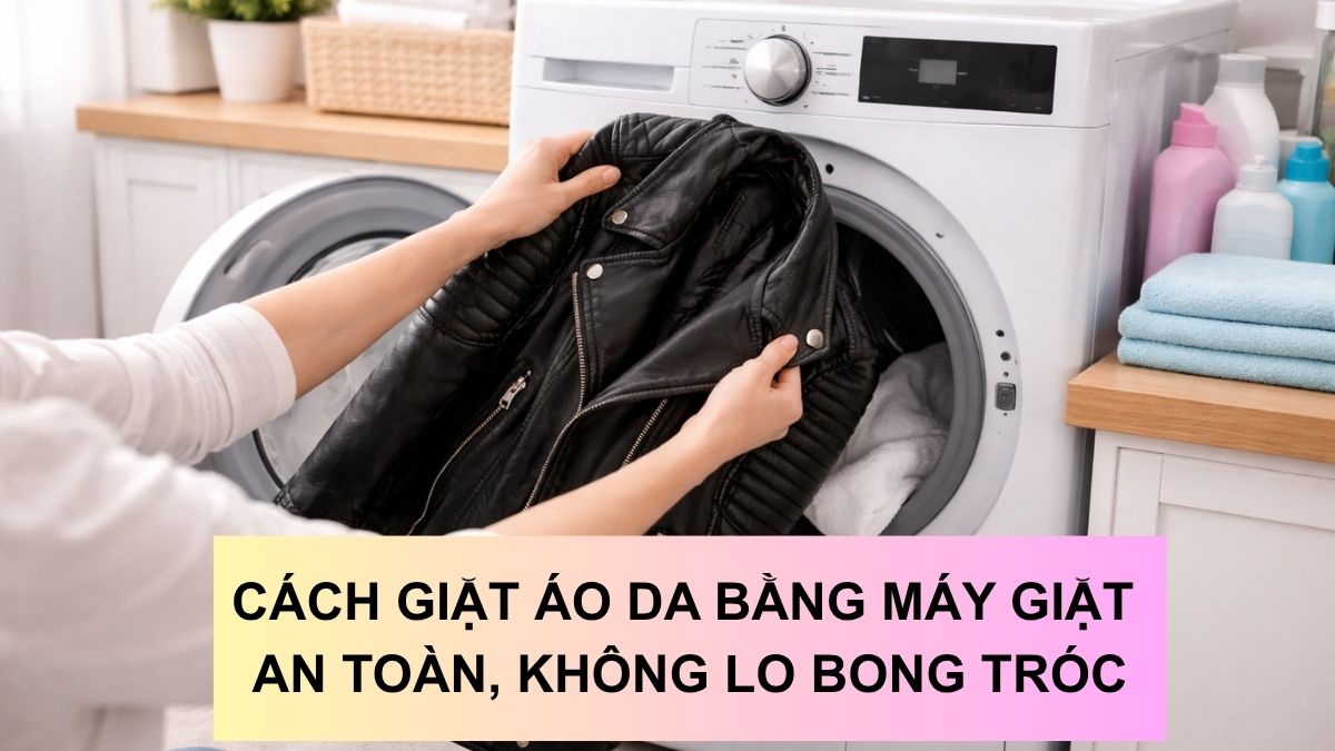 Cách giặt áo da bằng máy giặt an toàn, hạn chế bong tróc